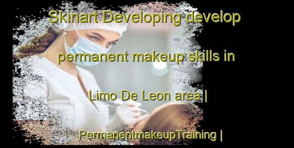 Skinart Developing develop permanent makeup skills in Limo De Leon area | PermanentmakeupTraining | PermanentmakeupClasses | SkinartTraining-Mexico